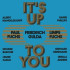 IT'S UP TO YOU
