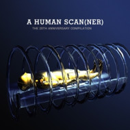 A HUMAN SCANNER - 20TH ANNIVERSARY COMPILATION