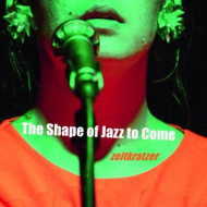 SHAPE OF JAZZ TO COME