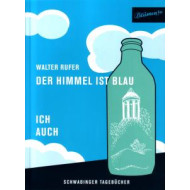 WALTER RUFER: DER HIMMEL IST BLAU - ICH AUCH