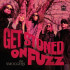 GET STONED ON FUZZ