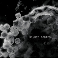 MINUTE BODIES: THE INTIMATE WORLD