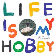 LIFE IS MY HOBBY