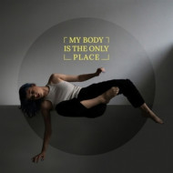 MY BODY IS THE ONLY PLACE