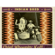 INDIAN BRED - CHIEF WHOOPIN' KOFF