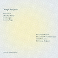 GEORGE BENJAMIN: PALIMPSESTS/A MIND OF WINTER/AT FIRST LIGHT/CANON & FUGUE