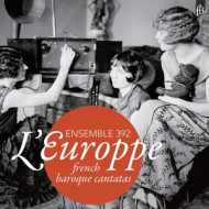 L'EUROPPE - FRENCH BAROQUE CANTATAS
