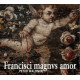 FRANCISCI MAGNUS AMOR<br/><h5>Megjelenés: 2020-05-22</h5>