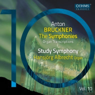 BRUCKNER, HORN & SCHNEIDER: THE BRUCKNER SYMPHONIES, VOL. 10 - ORGAN TRANSCRIPTIONS