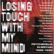 LOSING TOUCH WITH MY MIND - PSYCHEDELIA IN BRITAIN 1985-1990