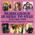 BUBBLEROCK IS HERE TO STAY VOL.2 - THE BRITISH POP EXPLOSION 1970-73