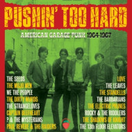 PUSHIN' TOO HARD - AMERICAN GARAGE PUNK 1964-1967