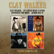 CLAY WALKER/ IF I COULD MAKE A LIVING/ HYPNOTISE THE MOON/RUMOR HAS IT