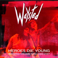 HEROES DIE YOUNG: WAYSTED VOLUME TWO (2000-2007)