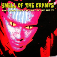 SMELL OF THE CRAMPS - MORE SONGS FROM THE VAULT OF LUX