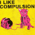 I LIKE COMPULSION AND ...