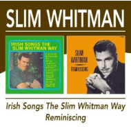IRISH SONGS THE SLIM WHITMAN WAY/REMINISCING