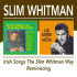 IRISH SONGS THE SLIM WHITMAN WAY/REMINISCING