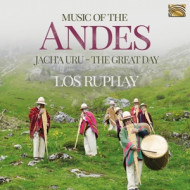 MUSIC OF THE ANDES - JACH`A URU (THE GREAT DAY)