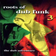 ROOTS OF DUB FUNK 3 - THE DUB ADVENTURE