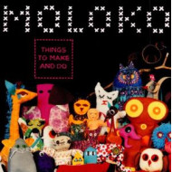 THINGS TO MAKE & DO