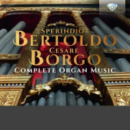 BERTOLDO/BORGO: COMPLETE ORGAN MUSIC