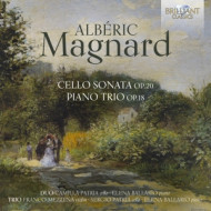 ALBERIC MAGNARD: CELLO SONATA OP.20, PIANO TRIO OP.18