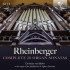 RHEINBERGER: COMPLETE 20 ORGAN SONATAS