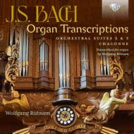 J.S. BACH ORGAN TRANSCRIPTIONS: ORCHESTRAL SUITES 2 & 3