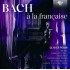 BACH A LA FRANCAISE