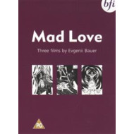 MAD LOVE - THREE FILMS BY EVGENII BAUER