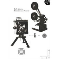 EARLY CINEMA: PRIMITIVES AND PIONEERS