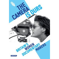 CAMERA IS OURS: BRITAIN'S WOMEN DOCUMENTARY MAKERS