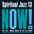 SPIRITUAL JAZZ 13: NOW! PT.2