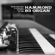 MORE EXCITING & DYNAMIC SOUNDS OF THE HAMMOND B3 ORGAN