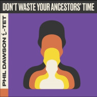 DON'T WASTE YOUR ANCESTORS' TIME