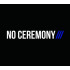 NO CEREMONY