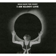 HOLD BACK THE NIGHT I AM KLOOT LIVE