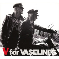 V FOR VASELINES