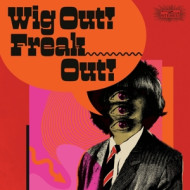 WIG OUT! FREAK OUT!