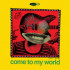 COME TO MY WORLD