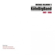 MICHAEL VILLMOW'S KOLN BIG BAND 1987-1990