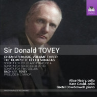 SIR DONALD TOVEY: CHAMBER MUSIC, VOL. 3 - THE COMPLETE CELLO SONATAS