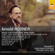 ARNOLD ROSNER: MUSIC FOR SYMPHONIC WIND BAND