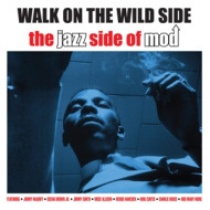 WALK ON THE WILD SIDE - THE JAZZ SIDE OF MOD