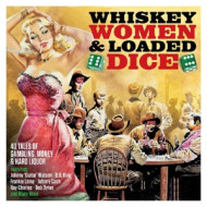 WHISKEY, WOMEN & LOADED DICE