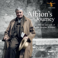 ALBION'S JOURNEY: THE LIFE AND WORKS OF VAUGHAN WILLIAMS