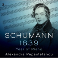 SCHUMANN: 1839 - YEAR OF PIANO