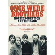 ONCE WERE BROTHERS: ROBBIE ROBERTSON AND THE BAND