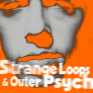 STRANGE LOOPS & OUTER PSYCHE